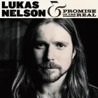 Leave ‘em Behind - Lukas Nelson and Promise of the Real